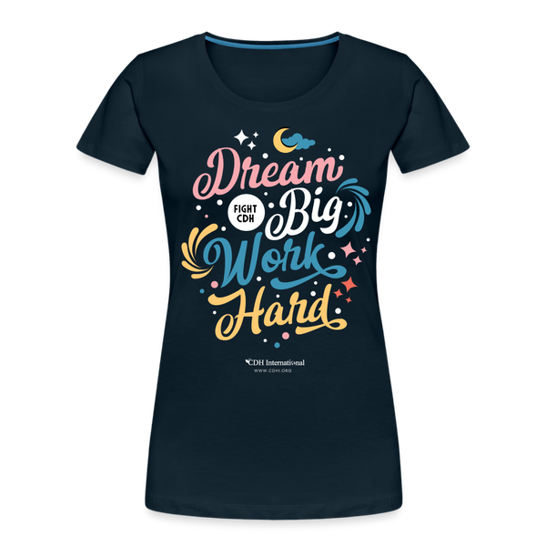 "Dream Big, Work Hard, Fight CDH" Congenital Diaphragmatic Hernia Awareness Women’s Premium Organic T-Shirt - deep navy