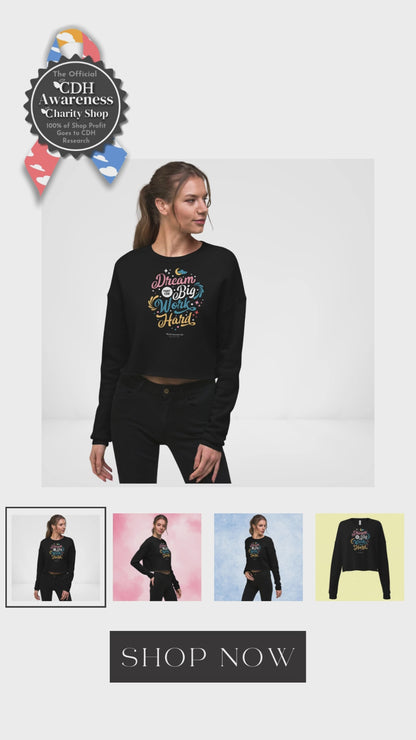 CDH - (55) Dream Big, Work Hard, Fight Congenital Diaphragmatic Hernia Awareness Crop Sweatshirt