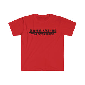 "Be a Hero.  Wage Hope"  Congenital Diaphragmatic Hernia Awareness Unisex Softstyle T-Shirt