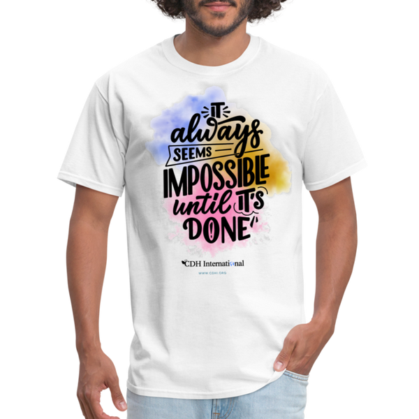 "It Always Seems Impossible Until It's Done" CDH Awareness Unisex Classic T-Shirt - white